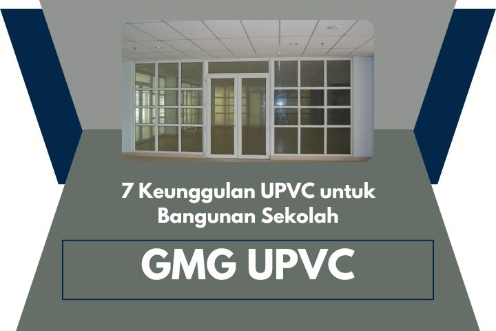 keunggulan upvc untuk bangunan sekolah